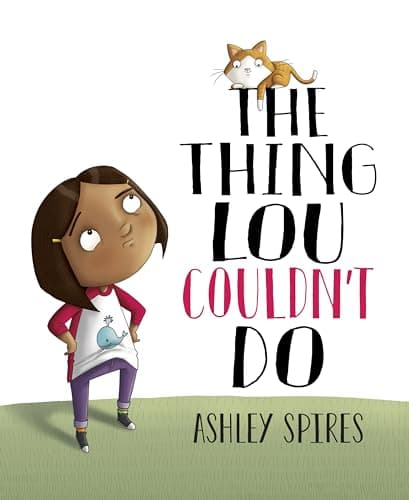 Book cover: The Thing Lou Couldn't Do by Ashley Spires